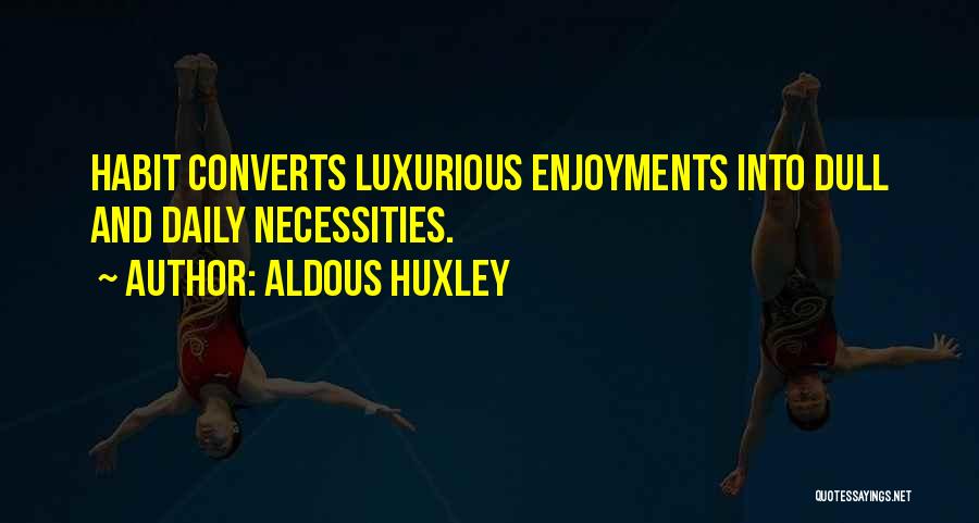 Luxurious Quotes By Aldous Huxley