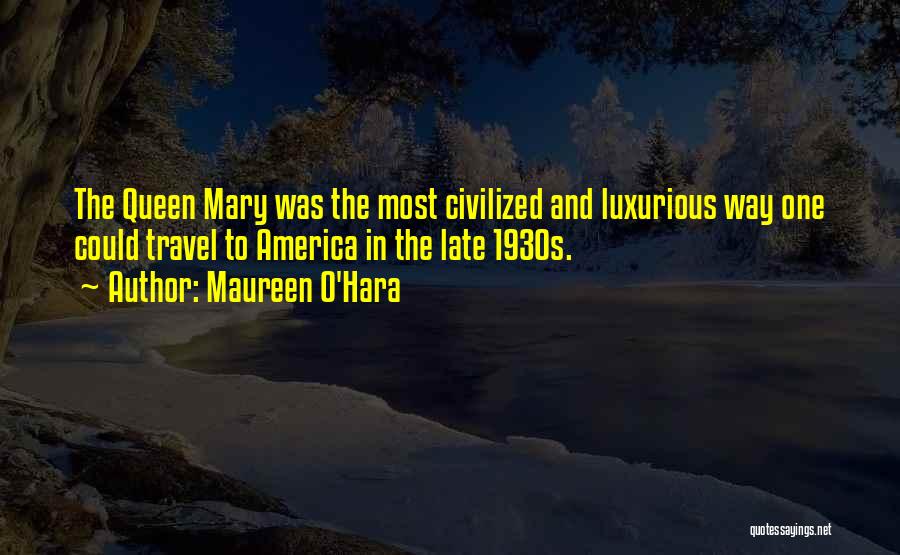 Luxurious Quotes By Maureen O'Hara