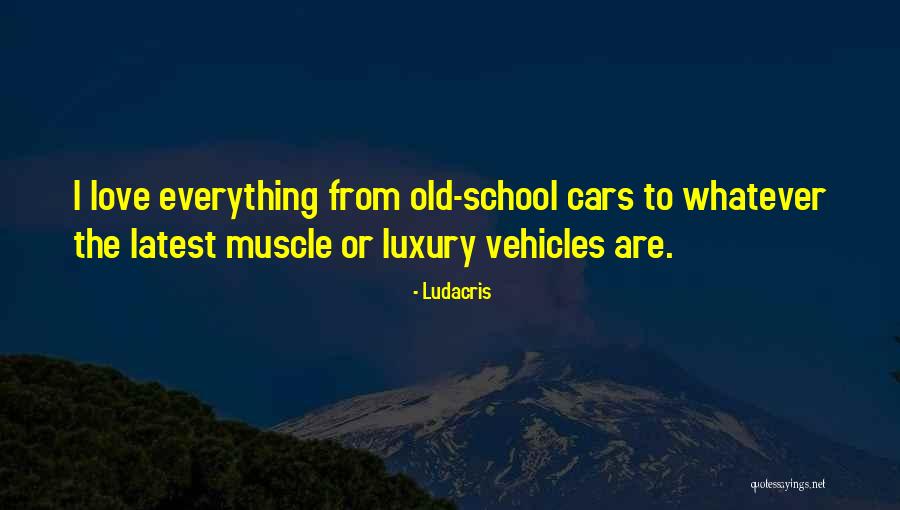 Luxury Cars Quotes By Ludacris