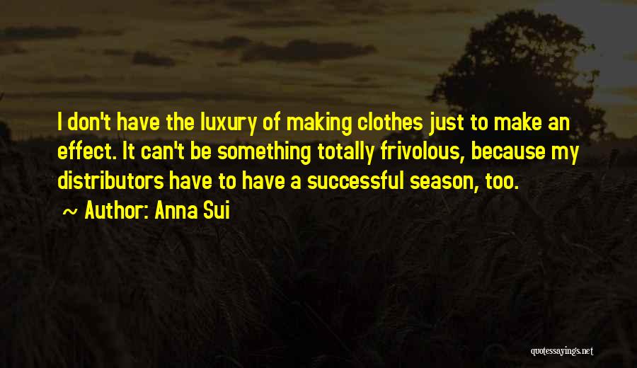 Luxury Clothes Quotes By Anna Sui