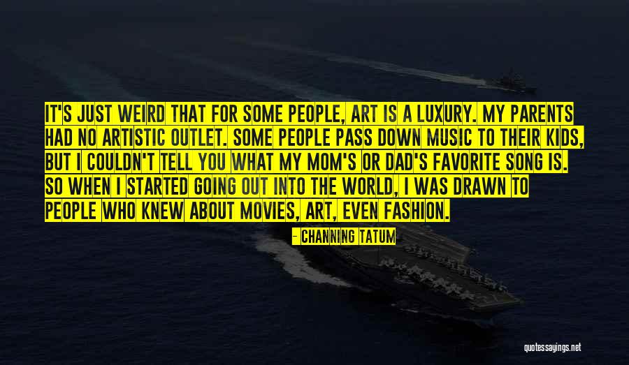 Luxury Fashion Quotes By Channing Tatum