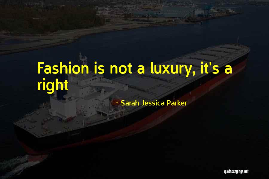 Luxury Fashion Quotes By Sarah Jessica Parker