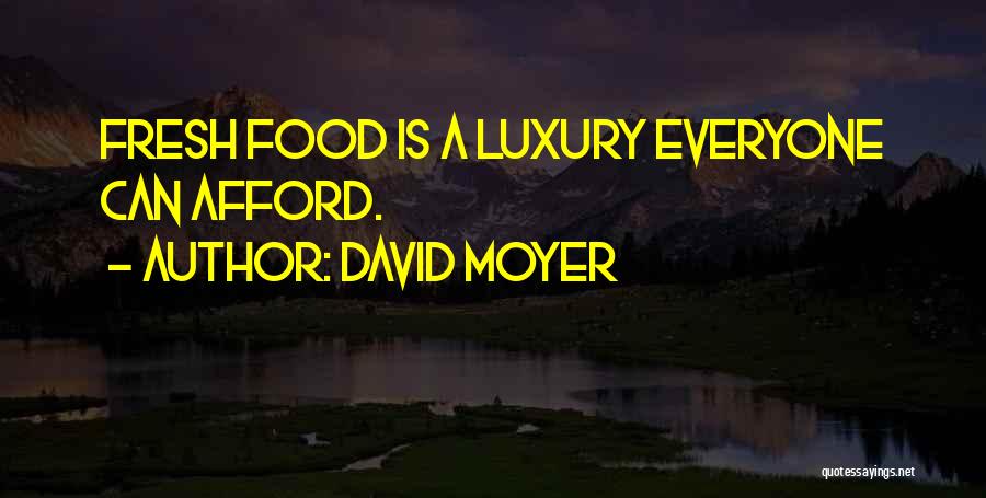 Luxury Food Quotes By David Moyer