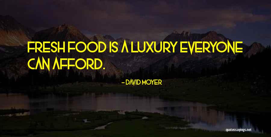 Luxury Food Quotes By David Moyer