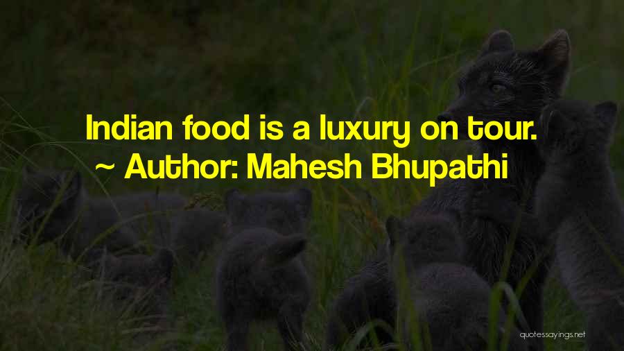 Luxury Food Quotes By Mahesh Bhupathi