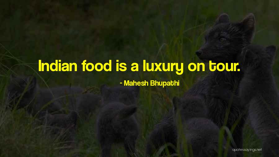 Luxury Food Quotes By Mahesh Bhupathi