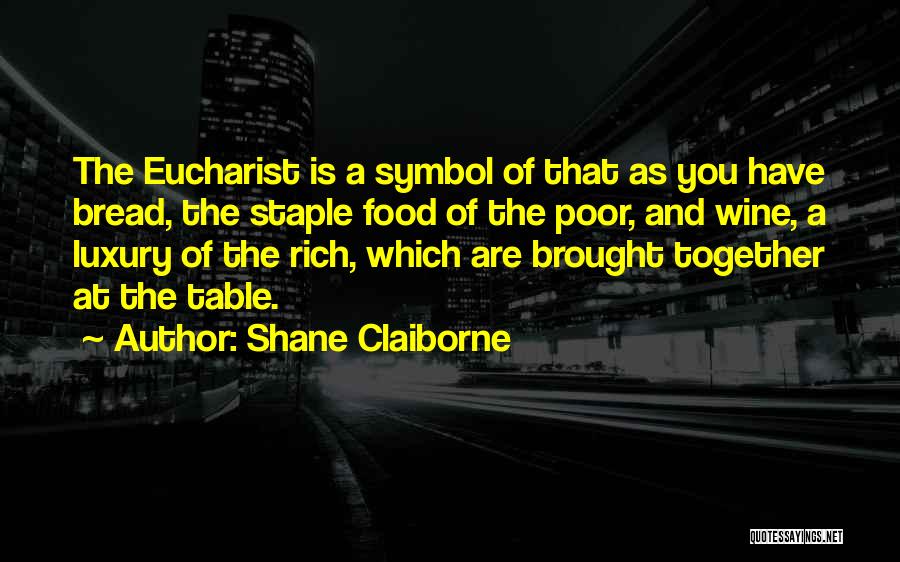 Luxury Food Quotes By Shane Claiborne