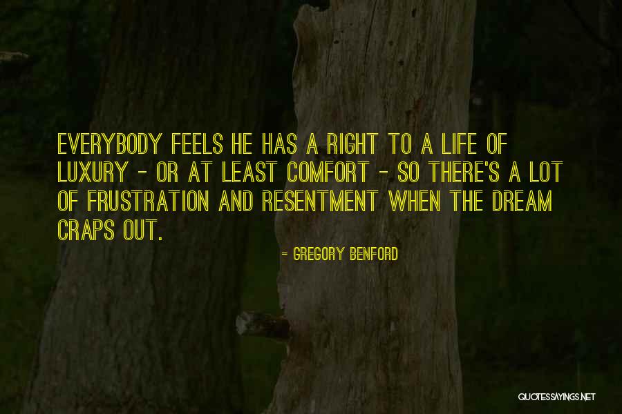 Luxury Life Quotes By Gregory Benford Luxury Life Quotes By Gregory Benford