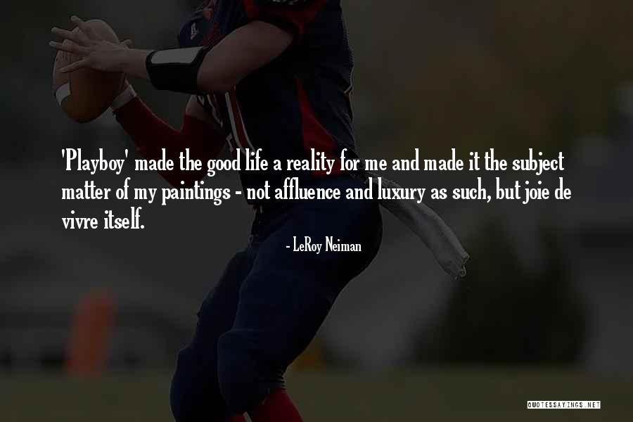 Luxury Life Quotes By LeRoy Neiman Luxury Life Quotes By LeRoy Neiman