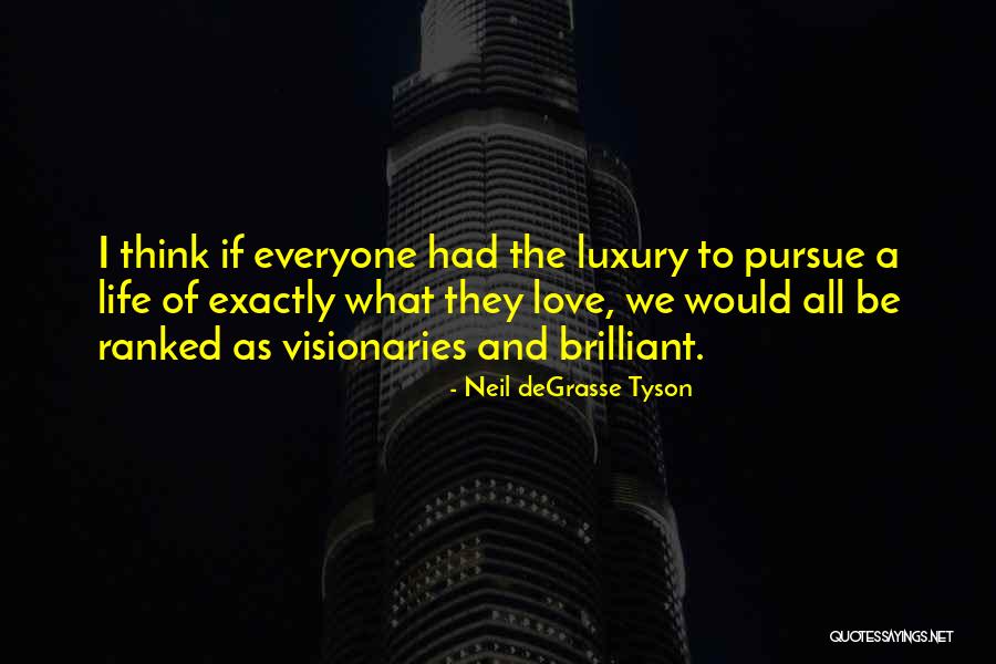 Luxury Life Quotes By Neil DeGrasse Tyson Luxury Life Quotes By Neil DeGrasse Tyson
