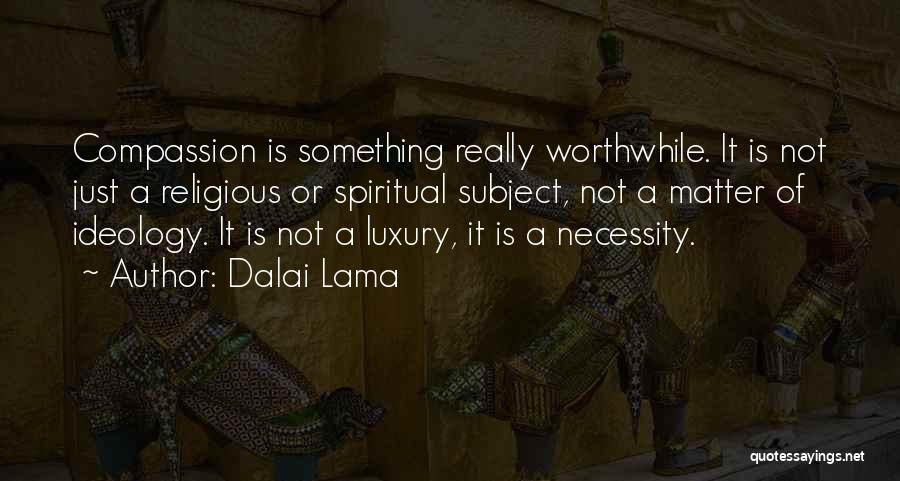 Luxury Or Necessity Quotes By Dalai Lama