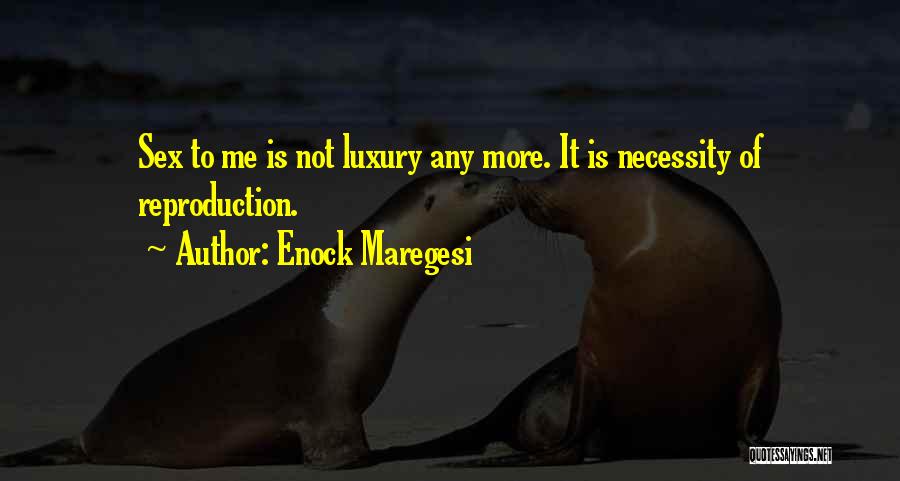 Luxury Or Necessity Quotes By Enock Maregesi