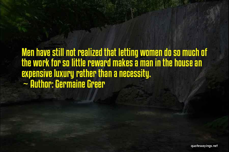 Luxury Or Necessity Quotes By Germaine Greer