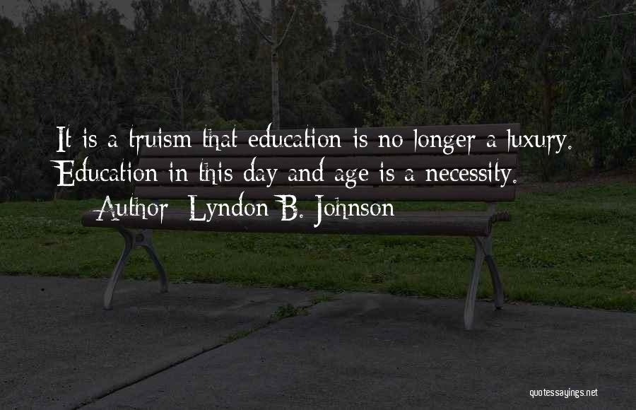 Luxury Or Necessity Quotes By Lyndon B. Johnson