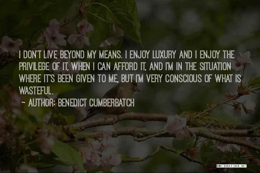 Luxury Quotes By Benedict Cumberbatch