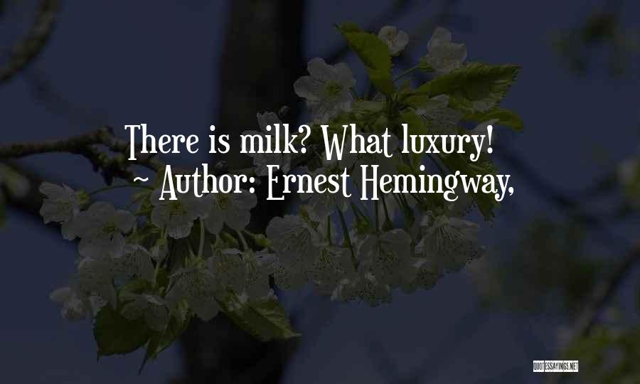 Luxury Quotes By Ernest Hemingway,