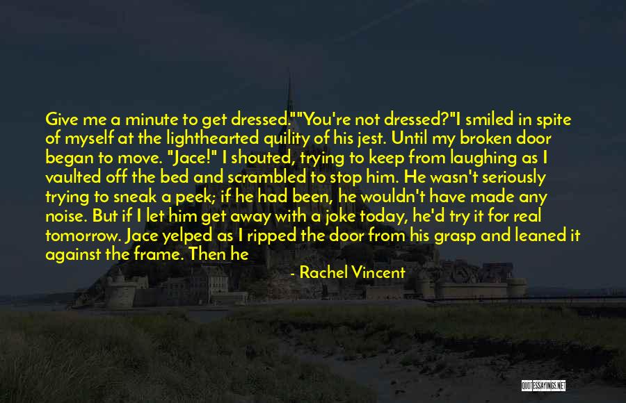 Luzuriaga Castro Quotes By Rachel Vincent Luzuriaga Castro Quotes By Rachel Vincent