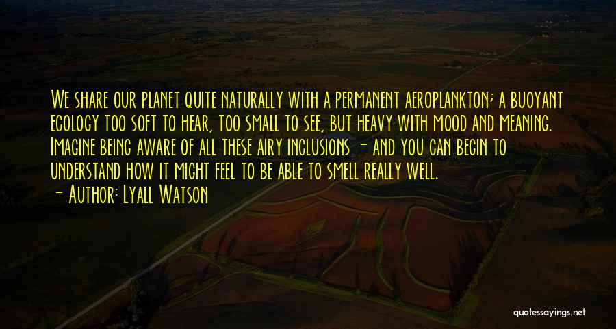 Lyall Watson Quotes 1066651