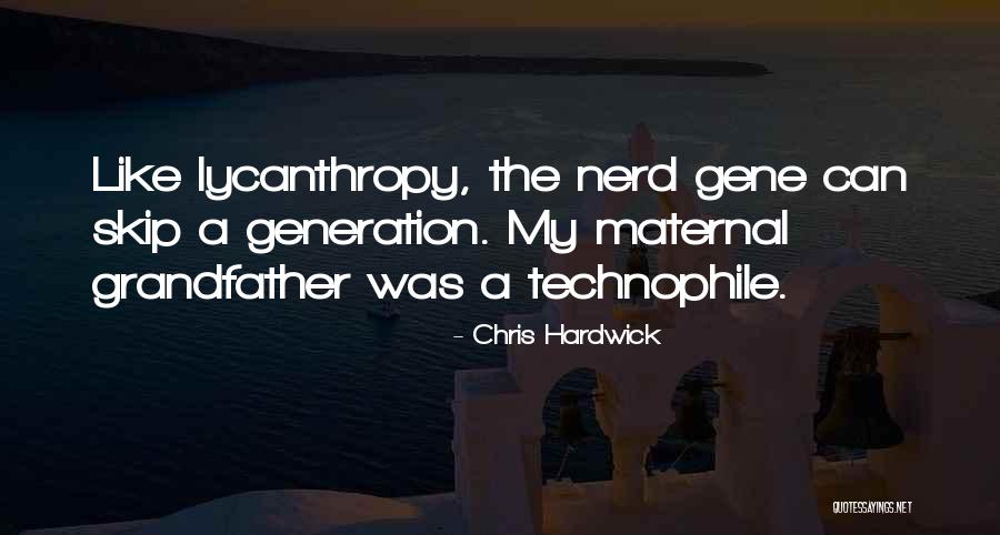 Lycanthropy Quotes By Chris Hardwick Lycanthropy Quotes By Chris Hardwick