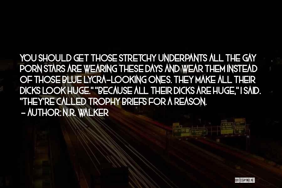 Lycra Quotes By N.R. Walker