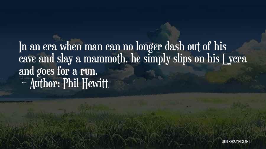 Lycra Quotes By Phil Hewitt