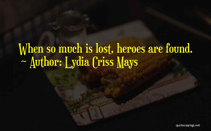 Lydia Criss Mays Quotes 148799