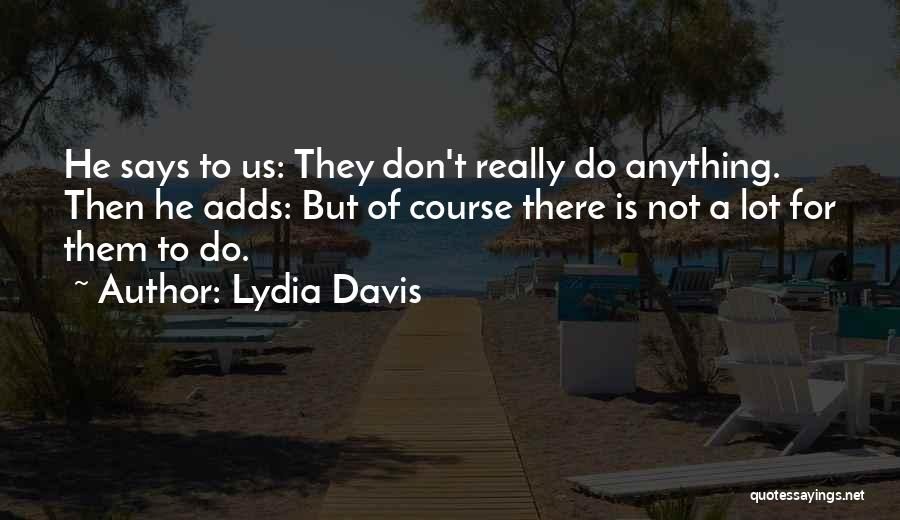 Lydia Davis Quotes 1017392