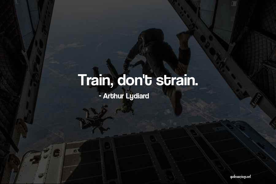 Lydiard Training Quotes By Arthur Lydiard Lydiard Training Quotes By Arthur Lydiard