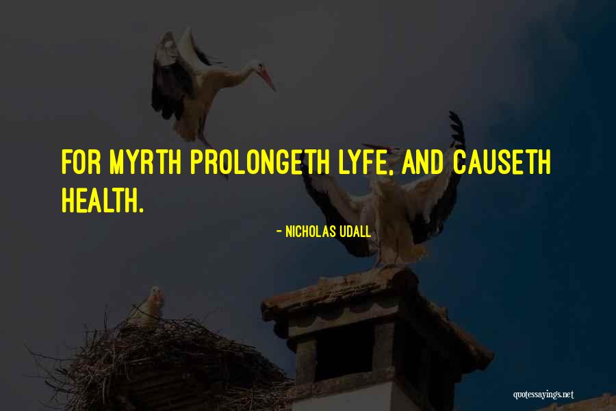 Lyfe Quotes By Nicholas Udall Lyfe Quotes By Nicholas Udall