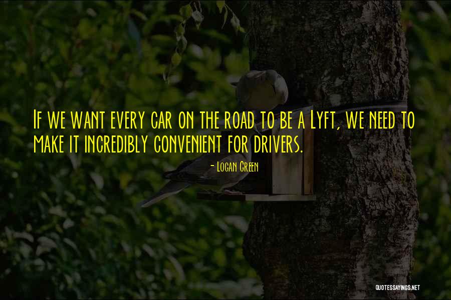 Lyft Drivers Quotes By Logan Green Lyft Drivers Quotes By Logan Green