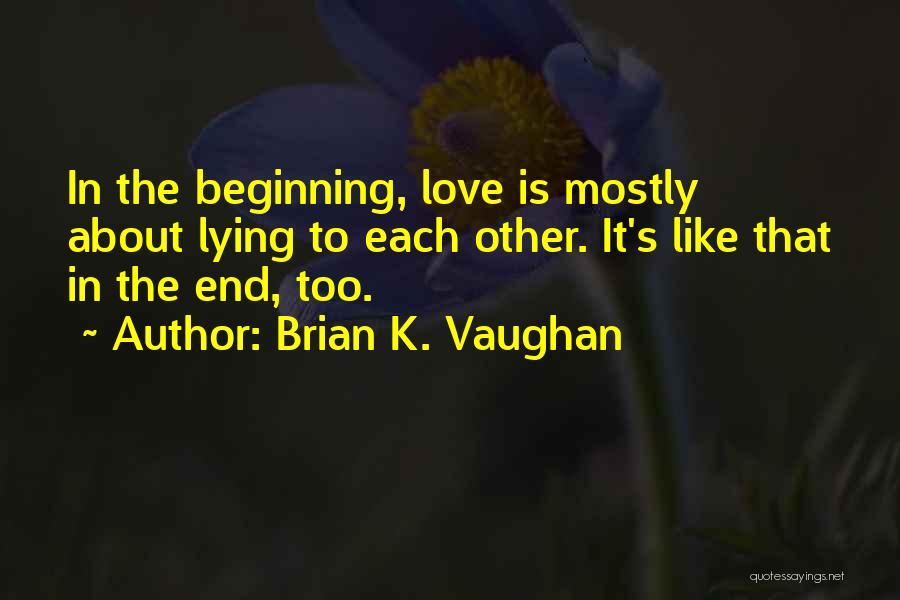 Lying About Love Quotes By Brian K. Vaughan