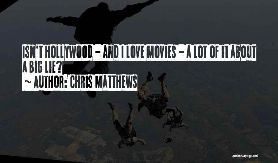 Lying About Love Quotes By Chris Matthews