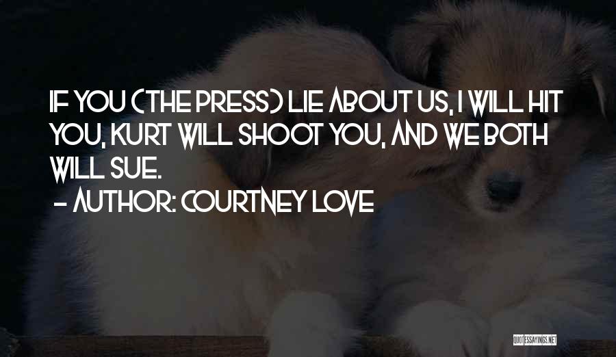 Lying About Love Quotes By Courtney Love