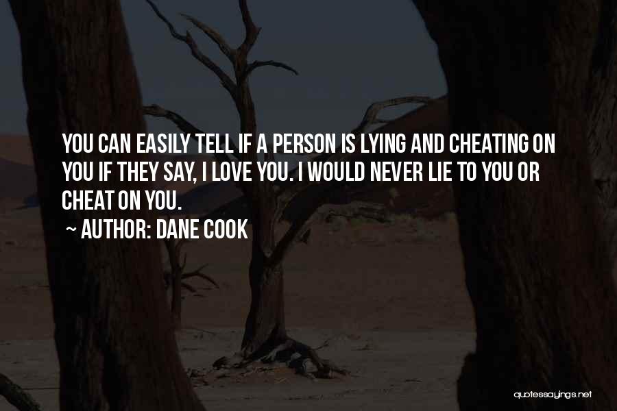 Lying And Cheating Quotes By Dane Cook