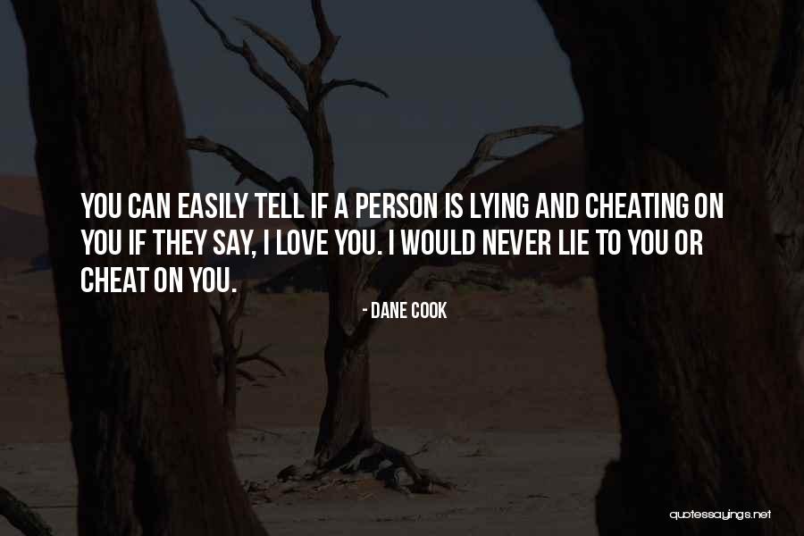 Lying And Cheating Quotes By Dane Cook