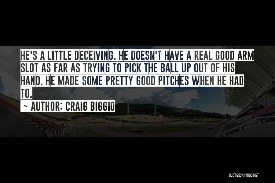 Lying And Deceiving Quotes By Craig Biggio