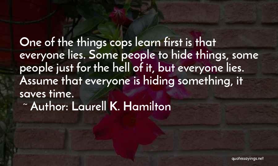 Lying And Hiding Things Quotes By Laurell K. Hamilton