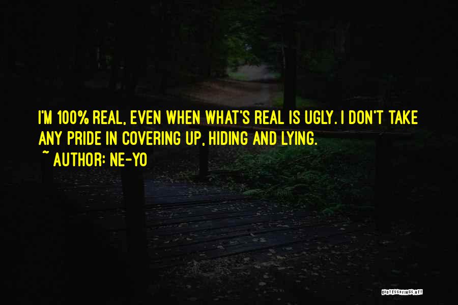 Lying And Hiding Things Quotes By Ne-Yo