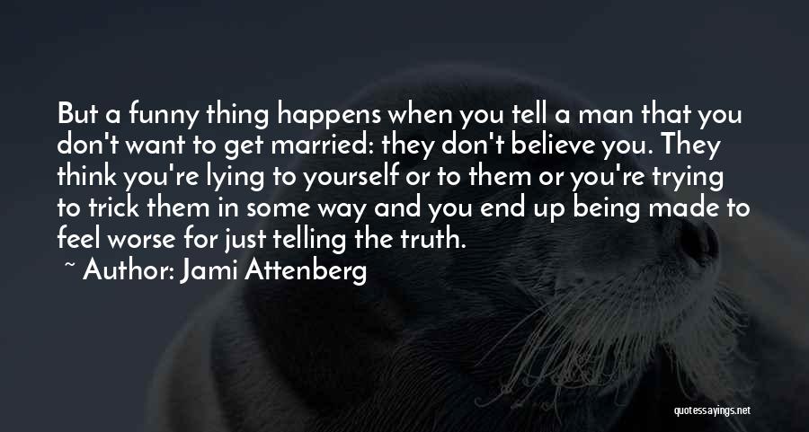 Lying And Not Telling The Truth Quotes By Jami Attenberg