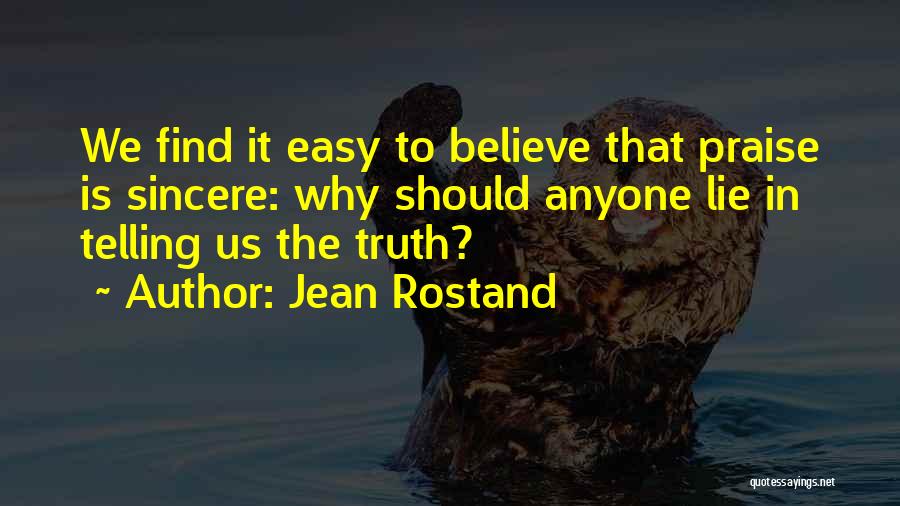 Lying And Not Telling The Truth Quotes By Jean Rostand