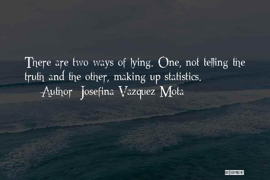 Lying And Not Telling The Truth Quotes By Josefina Vazquez Mota