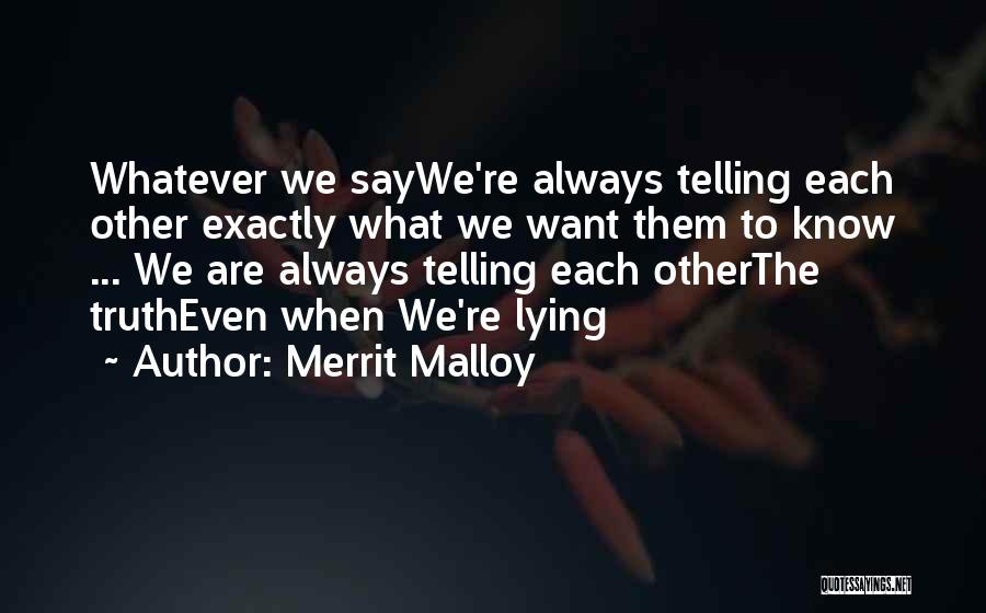 Lying And Not Telling The Truth Quotes By Merrit Malloy