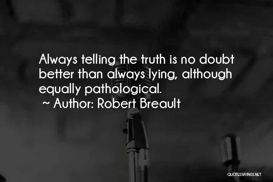 Lying And Not Telling The Truth Quotes By Robert Breault