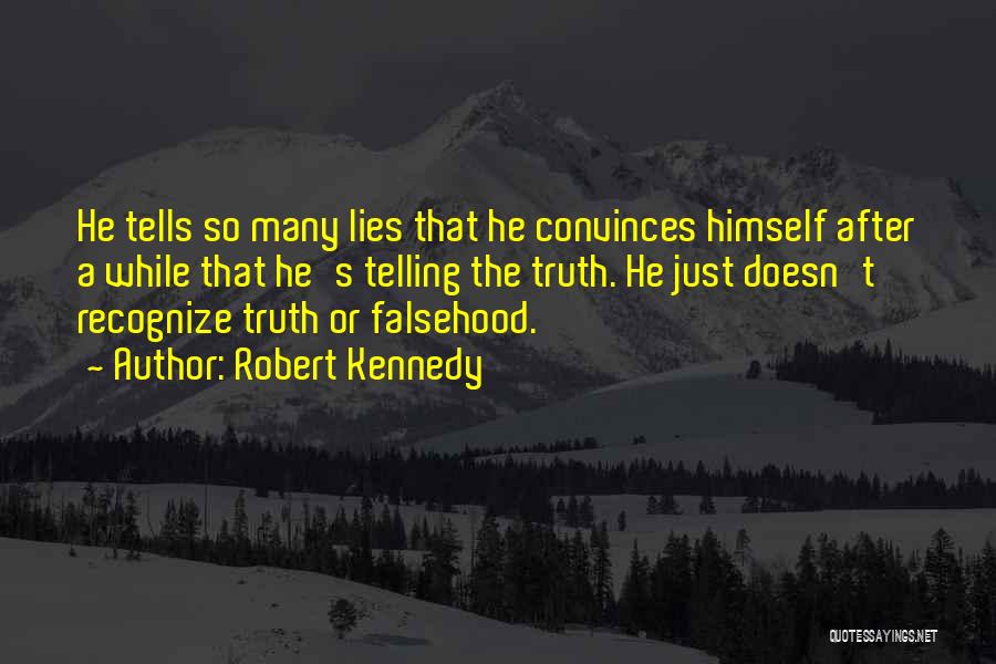 Lying And Not Telling The Truth Quotes By Robert Kennedy