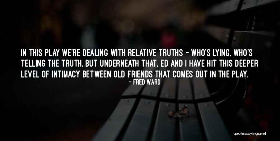 Lying And Telling The Truth Quotes By Fred Ward Lying And Telling The Truth Quotes By Fred Ward