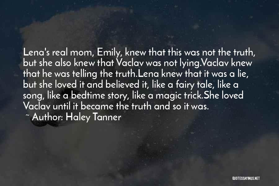 Lying And Telling The Truth Quotes By Haley Tanner