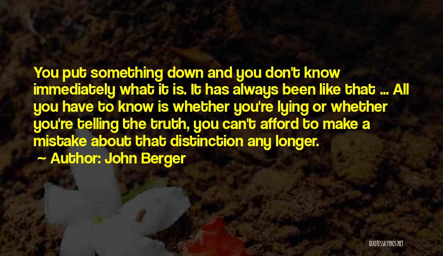 Lying And Telling The Truth Quotes By John Berger