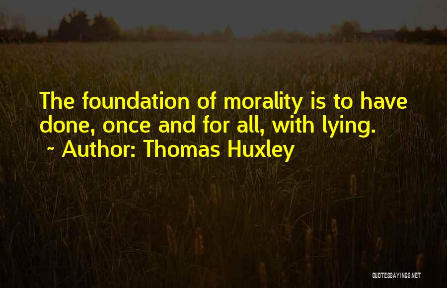 Lying And Trust Quotes By Thomas Huxley