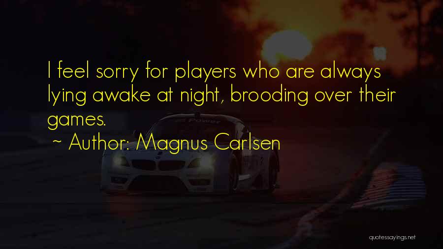 Lying Awake Quotes By Magnus Carlsen