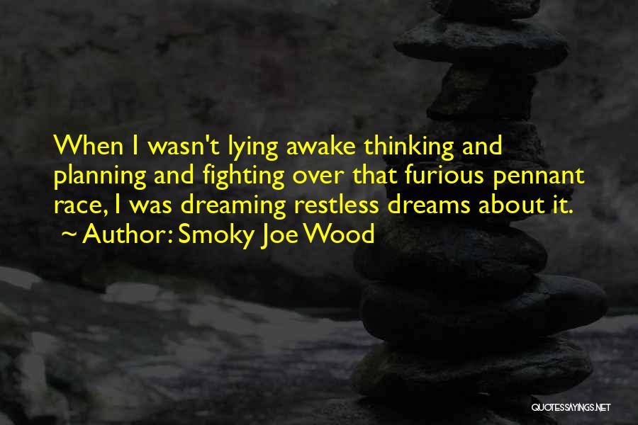 Lying Awake Thinking Quotes By Smoky Joe Wood